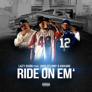 Ride On 'Em(feat. Kokane & Jayo Felony) (Explicit)
