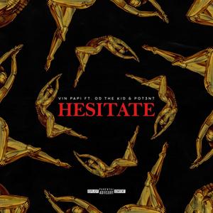 Hesitate(feat. Pot3nt & OD the KID) (Explicit)