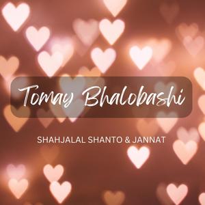 Tomay Bhalobashi (feat. Shahjalal Shanto & Jannat)