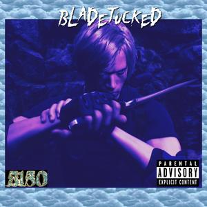 BladeTucked (Explicit)