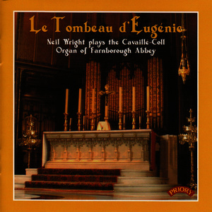 Le Tombeau D' Eugenie: The Cavaille-Coll Organ of Farnborough Abbey