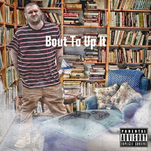 Bout to up It (Explicit)