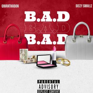 B.A.D (feat. Deezy Smallz) [Explicit]