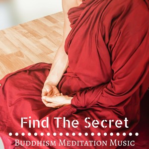 Find The Secret: Buddhism Meditation Music with Zen Nature Instrumental Sounds