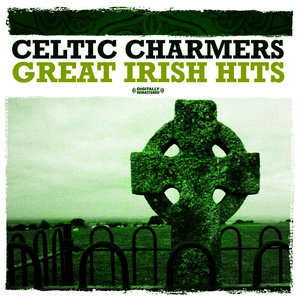 Celtic Charmers - Great Irish Hits (Digitally Remastered)