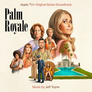 Palm Royale (Apple TV+ Original Series Soundtrack) (皇家棕榈 电视剧原声带)