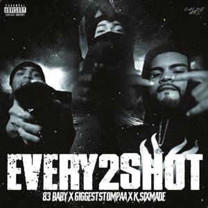 Every2Shot (feat. 6iggestStompaa & K.Sixmade) (Explicit)