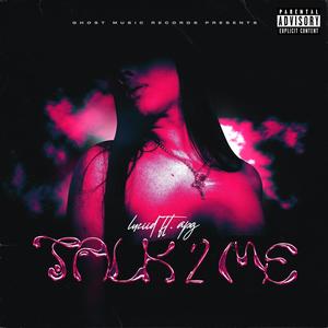 TALK 2 ME (feat. apg) (Explicit)