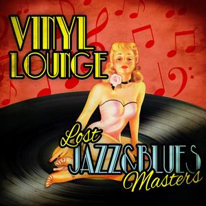Vinyl Lounge - Lost Jazz & Blues Masters