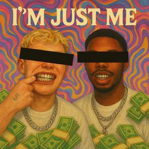 IM JUST ME (feat. WAN, 94x & New Legends Ent) (Explicit)