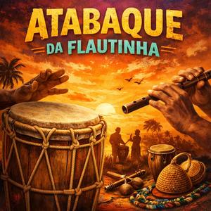Atabaque Da Flautinha (Explicit)