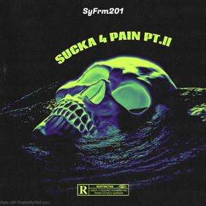 Sucka 4 Pain, Pt. 2 (Explicit)