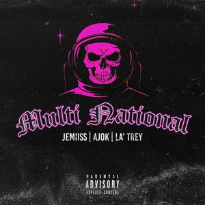 Multinational (Jemiiss, Ajok & LA'TREY) (Explicit)