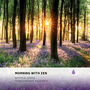 Morning with Zen: Mystical Songs to Regenerate Your Mind