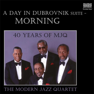 A Day in Dubrovnik Suite: Morning (MJQ - Live Milt Jackson, John Lewis)