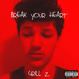 Break Your Heart (Explicit)