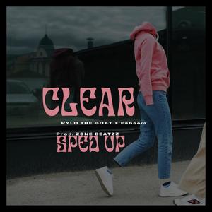 Clear (feat. Faheem) (SPED UP) (Explicit)