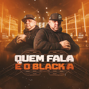 Quem Fala É o Black A