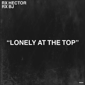 Lonely At The Top (feat. RX HECTOR) [Explicit]