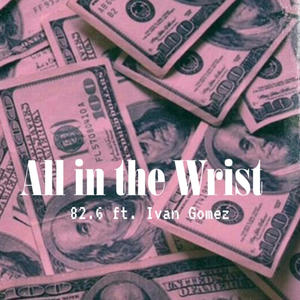All in the Wrist (feat. Ivan Gomez) (Explicit)