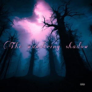 The Wandering Shadow (Explicit)