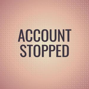 Account Stopped