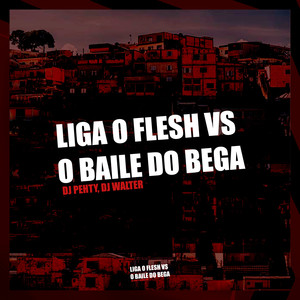 LIGA O FLESH VS O BAILE DO BEGA (Explicit)