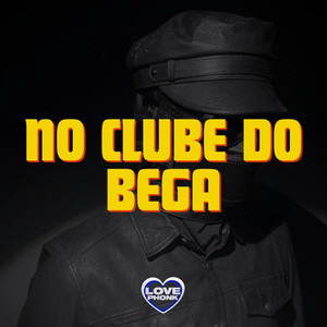 NO CLUBE DO BEGA (Explicit)