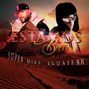 Ya estamos bien (feat. Súper Mike) (Explicit)