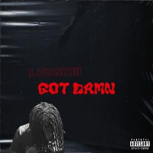 GOT DAMN (Explicit)