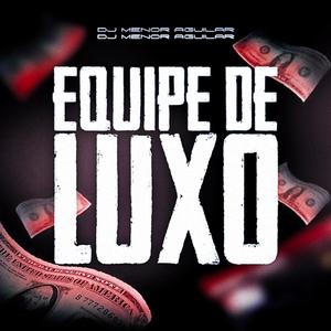 EQUIPE DE LUXO (Explicit)