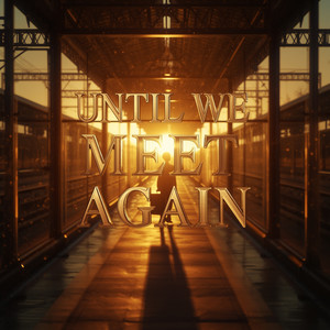 Until We Meet Again