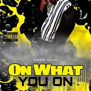 On What You On (Explicit)