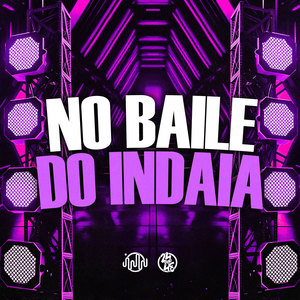 No Baile do Indaia (Explicit)