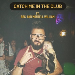 Catch me in the club(feat. Montell Williams & BBS) (Explicit)