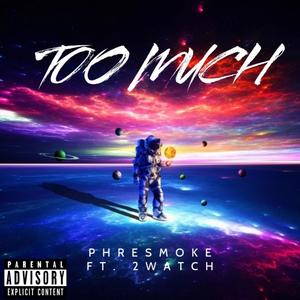 Too Much (feat. 2Watch) [Explicit]