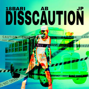 Disscaution (feat. 18Bari & JP) (Explicit)