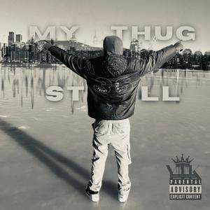 MY THUG STILL (Explicit)