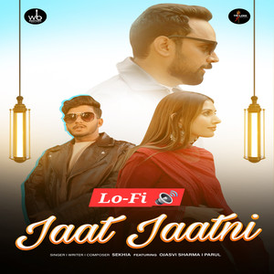 Jaat Jaatni Lo-Fi (feat. Ojasvi Sharma & Parul)