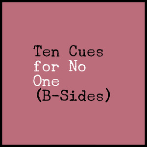 Ten Cues for No One (B-Sides)