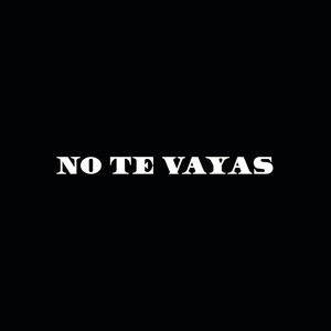 No Te Vayas