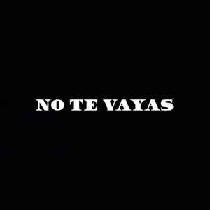 No Te Vayas