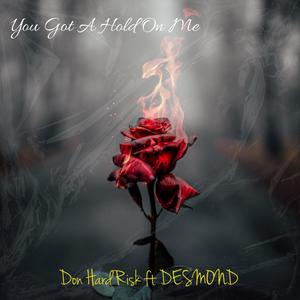 You Got A Hold On Me (feat. Desmond)