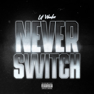 Never Switch (Explicit)