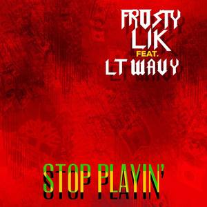 Stop Playing (Explicit)