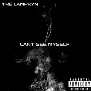 Can't See Myself (Explicit)