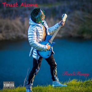 Trust Alone (Explicit)