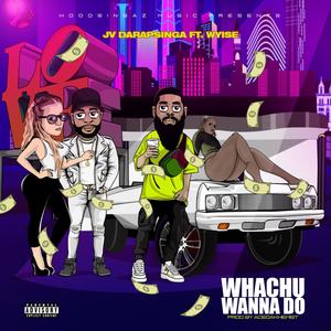 Whachu wanna do(feat. Wyise) (Explicit)
