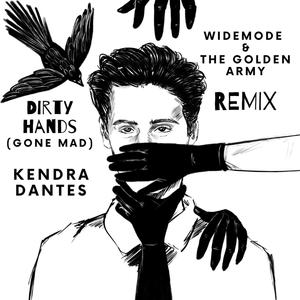 Dirty Hands(Gone Mad) (Widemode & The Golden Army Remix)
