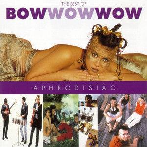 Aphrodisiac The Best Of Bow Wow Wow